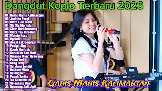 Download lagu Dangdut Koplo Terbaru 2026 🔥 Gadis Manis Kalimantan | Full Album Viral TikTok terpopuler mp3