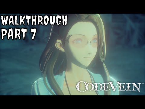CODE VEIN Gameplay Walkthrough [Part 7] - No Commentary