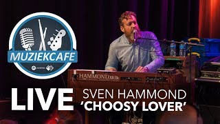 Sven Hammond - 'Choosy Lover' live bij Muziekcafé