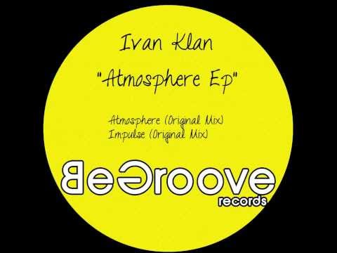 Ivan Klan - Atmosphere (Original Mix) Be Groove Records