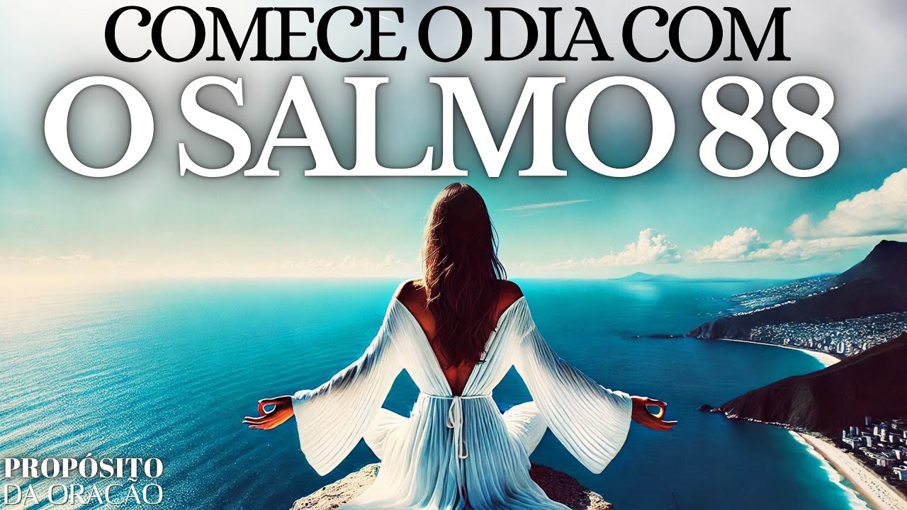 COMECE O DIA COM O SALMO 88 | ORAÇÃO DA MANHÃ