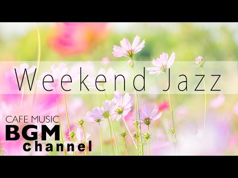 Weekend Jazz Mix - Relaxing Jazz Hiphop & Smooth Jazz Music - Spring Jazz Music Playlist
