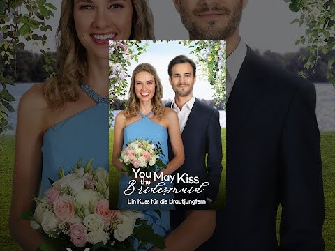 You May Kiss the Bridesmaid - Ein Kuss für die Brautjungfer
