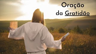 ORAÇÃO DE GRATIDÃO, O PODER DA GRATIDÃO