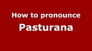 How to pronounce Pasturana