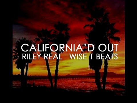Riley Real - California'd Out (Prod. by Wise 1)