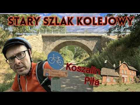 Stary Szlak Kolejowy - Koszalin - Piła