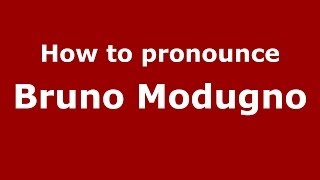 How to pronounce Bruno Modugno