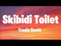 Travis Scott Skibidi Toilet Lyrics Full Version 7 Clouds Style