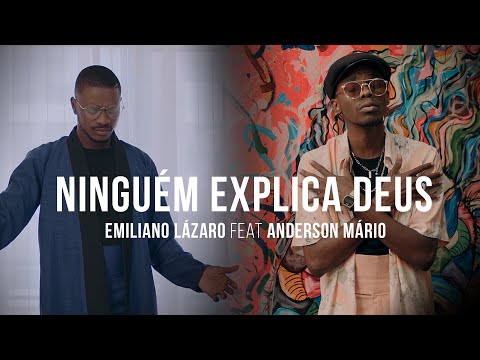 Emiliano Lázaro feat. Anderson Mário - Ninguém Explica Deus (Official Video)