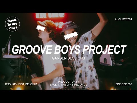 GROOVE BOYS PROJECT | Back In The Days | Garden Sessions