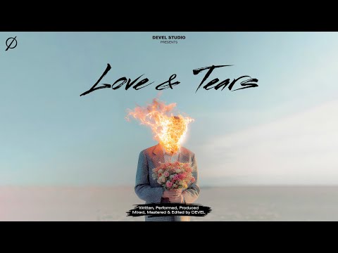 DEVEL - LOVE & TEARS | HINDI RAP SONG