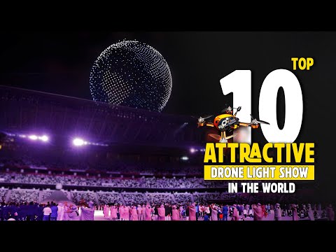 WOW! Top 10 Most Attractive Drone Light Shows in the World