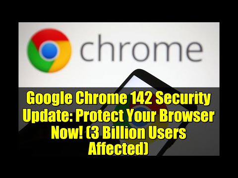 Google Chrome 142 Security Update: Protect Your Browser Now! (3 Billion Users Affected)