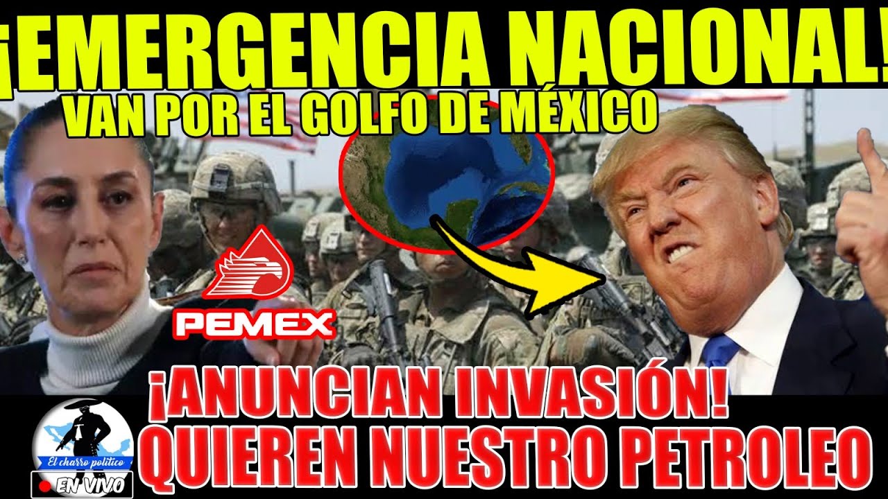 MARTES URGENTEEE!! VAN POR EL GOLFO DE MEXICO ¡EUA ANUNCIA HOY! CLAUDIA PREPARA TROPAS!