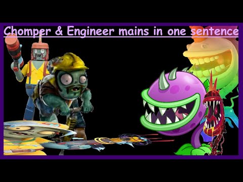 Chomper & Engineer mains in one sentence part 2 - PVZGW2