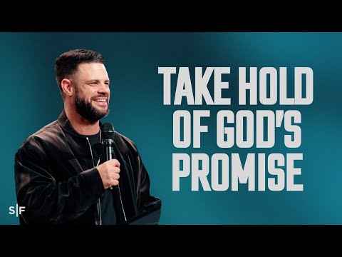 Take Hold Of God's Promise | Steven Furtick