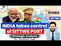 India Secures the Sittwe Port in Myanmar | Impact on China | Geopolitics Simplified | UPSC Mains