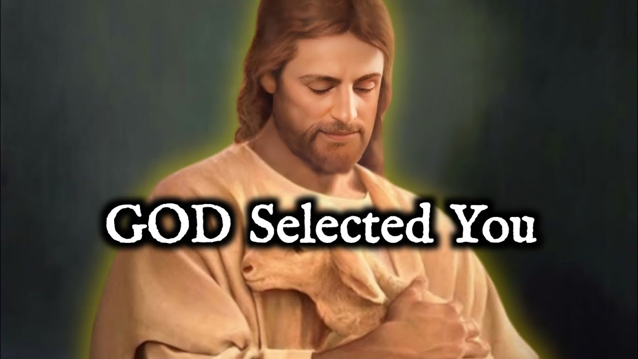 GOD Selected You, Why You Are Chosen?