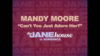 Can&#39;t You Just Adore Her? - Mandy Moore no The Jane House at Sundace Live (Legendado em português)