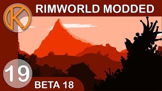 RimWorld Beta 18 Modded | LIGHT FANTASTIC - Ep. 19 | Let's Play RimWorld Beta 18 Gameplay