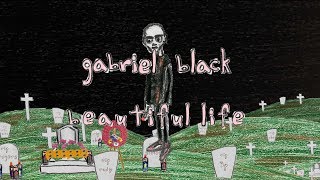 gabriel black - beautiful life (music video)