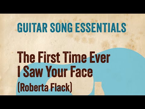 The First Time Ever I Saw Your Face (Roberta Flack)—Complete Guitar Lesson
