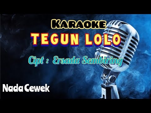 TEGUN LOLO | KARAOKE LAGU KARO | NADA CEWEK
