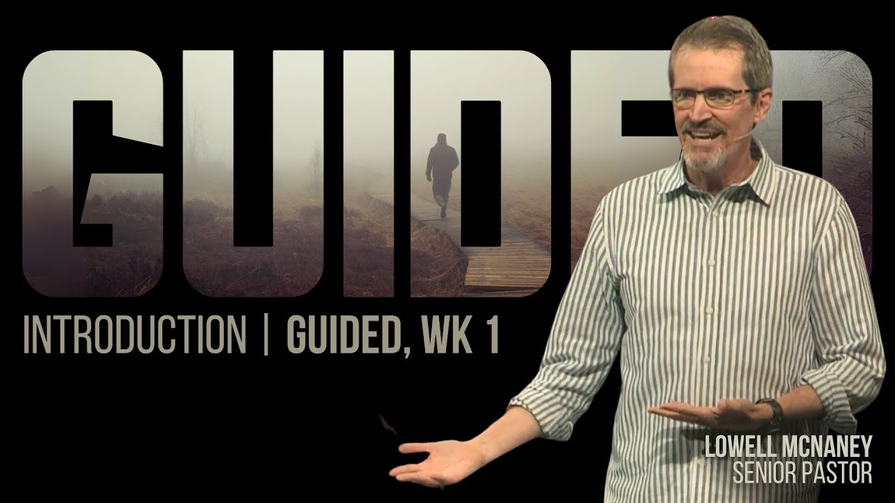 June 2, 2024 | "Guided: Introduction" | Lowell McNaney, Senior Pastor