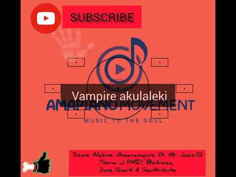Sizwe Alakine-Ama Vampire ft. Mr JazziQ, Tserai J, PMD, Boibizza, 2wo Short & Soultribute