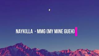 Download lagu Naykilla – MMG (My Mine Gueh) Lyrics mp3 Download lagu Naykilla – MMG (My Mine Gueh) Lyrics mp3