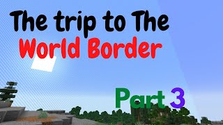 The Trip to the World Border #3 - 2K!