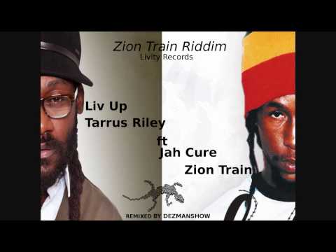 Tarrus Riley ft Jah Cure - Liv Up - Zion Train