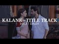 Kalank - Title track Arijit singh lyrics (english translation)