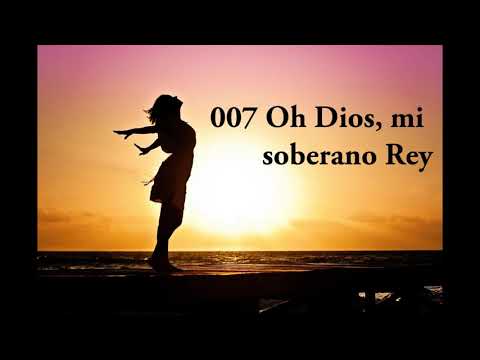 007 oh dios mi soberano rey