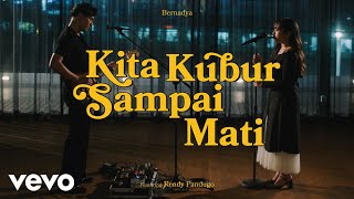 Download lagu Bernadya - Kita Kubur Sampai Mati ( Live Performance) ft. Rendy Pandugo mp3