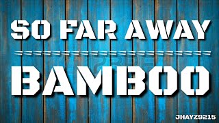 SO FAR AWAY - BAMBOO ☆Lyrics☆