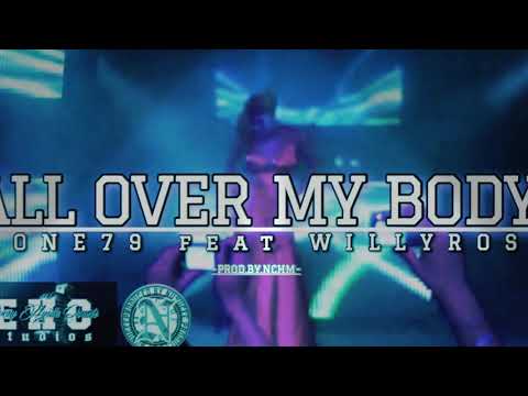 ALL OVER MY BODY - C.ONE79 feat WILLYROSE ( ProdByNCHM )