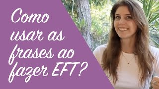 Como usar as frases ao fazer EFT?