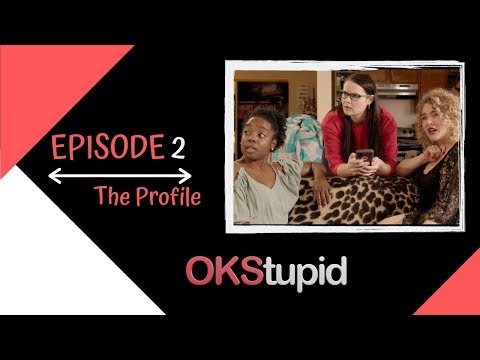 OKStupid EP.2 - The Profile