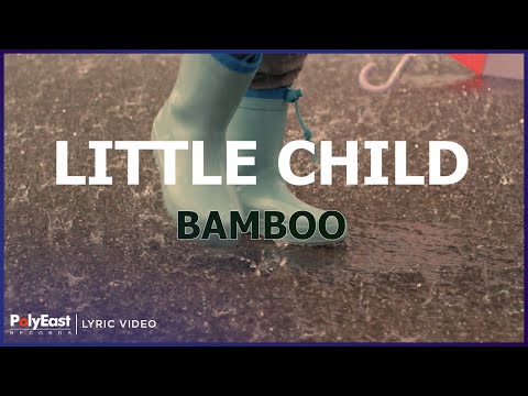 Bamboo - Little Child (Lyric Video)