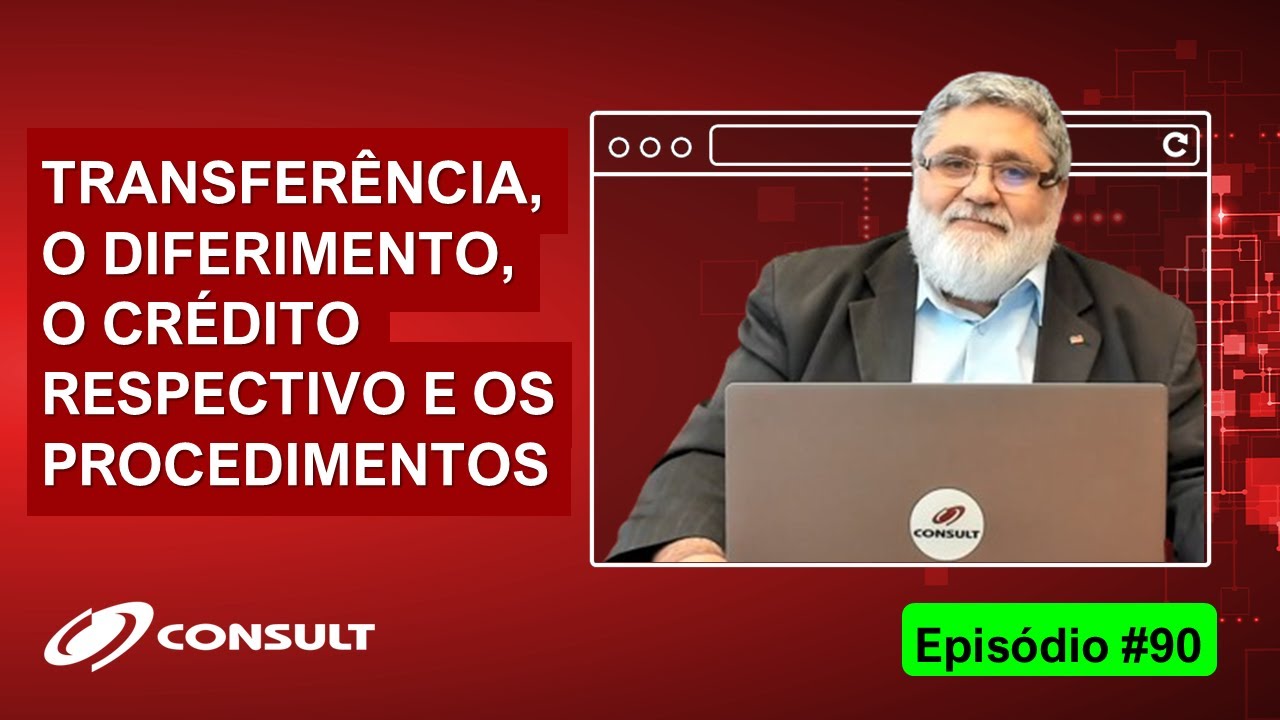 Episódio 90: AINDA A TRANSFERÊNCIA, O DIFERIMENTO,  O CRÉDITO RESPECTIVO E OS PROCEDIMENTOS