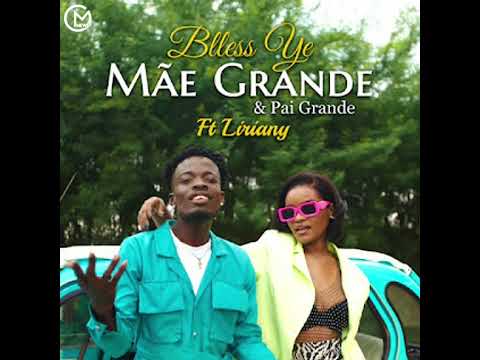Blless Ye feat. Liriany - Mãe Grande & Pai Grande (Zouk)