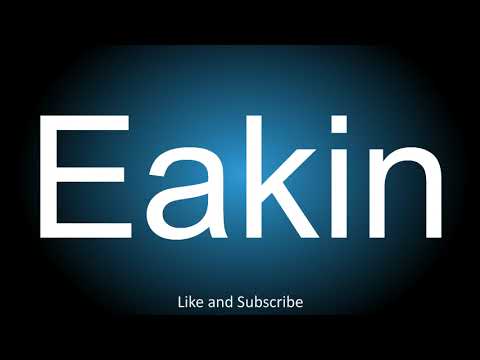 How to correctly pronounce - Eakin.