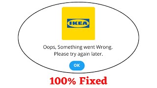 Fix IKEA Oops Something Went Wrong Error. Please Try Again Later Problem Error Solved
