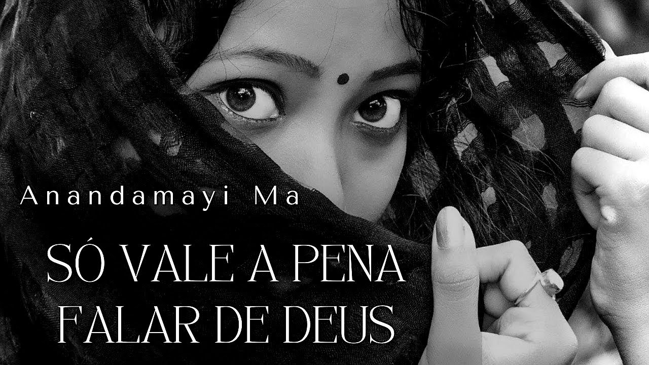 Só Vale a pena falar de Deus - Anandamayi Ma