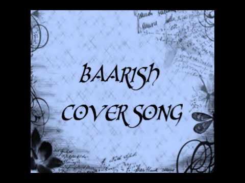 Baarish Cover Song- A B Mirza