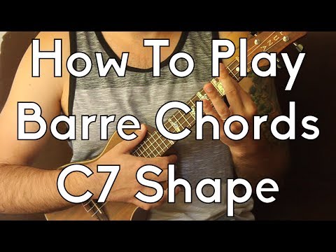 How To Play Barre Chords - Dominant 7 C Shape, Blues Chord - Easy Ukulele
