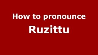 How to pronounce Ruzittu