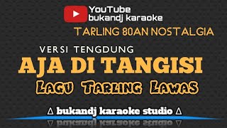 Download lagu LAGU 80AN - AJA DI TANGISI | KARAOKE TARLING TANPA VOKAL // LIRIK 2020 mp3 Download lagu LAGU 80AN - AJA DI TANGISI | KARAOKE TARLING TANPA VOKAL // LIRIK 2020 mp3